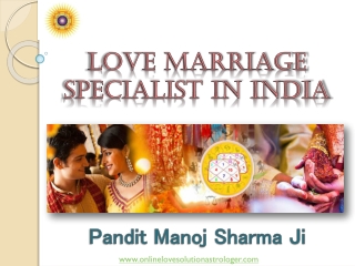 Love Marriage Specialist in India– Pandit Manoj Sharma Ji