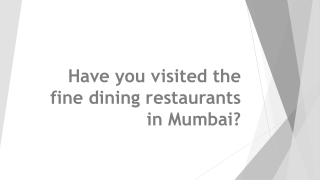 Have you visited the fine dining restaurants in Mumbai?
