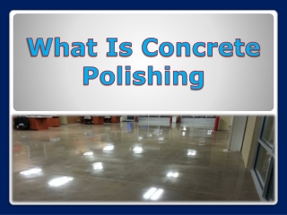 What Is Concrete Polishing