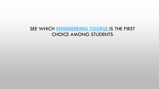 See which Engineering Course is the first choice among students