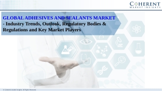 Adhesives and Sealants Market - Outlook, Regulatory Bodies & Regulations and Key Market Players