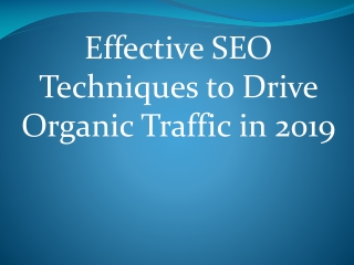 Effective SEO Techniques to Drive Organic Traffic in 2019