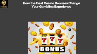 How the Best Casino Bonuses Change Your Gambling Experience