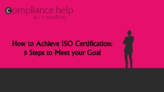 How to Achieve ISO Certification: 5 Steps to Meet your Goal