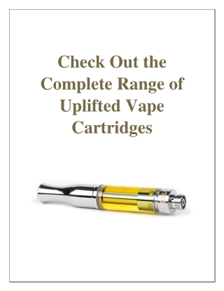 Check Out The Complete Range Of Uplifted Vape Cartridges