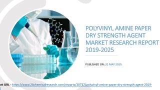 Polyvinyl amine paper dry strength agent market research report 2019 2025