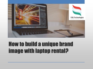 How to Build a Unique Brand Image with Laptop Rental?