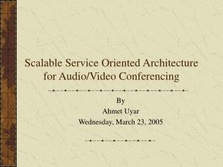 Scalable Service Oriented Architecture for Audio/Video Conferencing