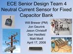 ECE Senior Design Team 4 Neutral Current Sensor for Fixed Capacitor Bank