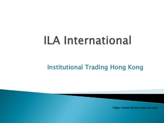 ILA International Hong Kong | Institutional Trading Hong Kong