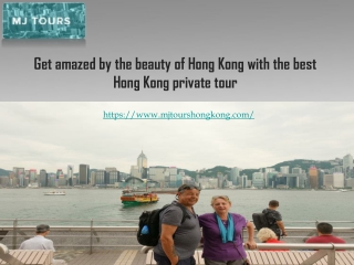 Get amazed by the beauty of Hong Kong with the best Hong Kong private tour