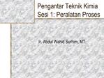 Pengantar Teknik Kimia Sesi 1: Peralatan Proses