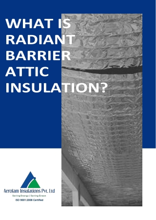 WHAT IS RADIANT BARRIER ATTIC INSULATION ?
