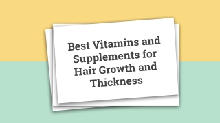 Best Vitamins and Supplements for Hair Growth and Thickness