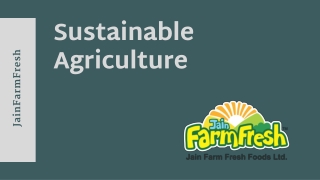 Know more about Sustainable Agriculture | Jain Farm Fresh Foods Ltd