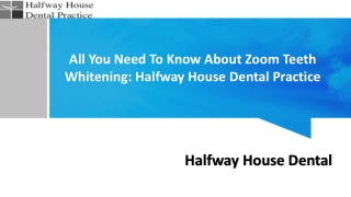 All You Need To Know About Zoom Teeth Whitening: Halfway House Dental Practice