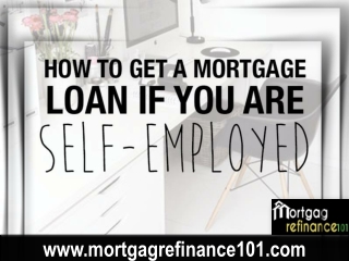 How to Refinance Mortgage When Self Employed
