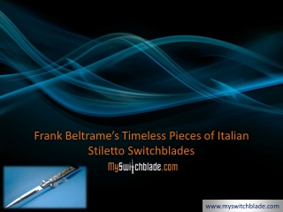 Frank Beltrame’s Timeless Pieces of Italian Stiletto Switchblades