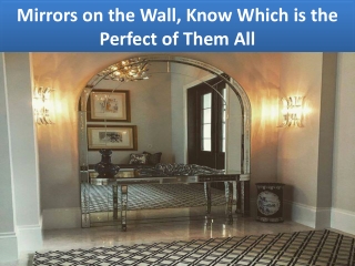 Mirrors on the Wall, Know Which is the Perfect of Them All