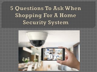 5 Questions To Ask When Shopping For A Home Security System