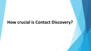 How crucial is Contact Discovery?