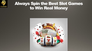 Always Spin the Best Slot Games to Win Real Money