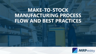 Make to-Stock manufacturing process flow and best practices