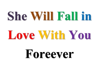 She Will Fall in Love With You Foreever
