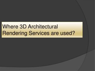 Where 3D Architectural Rendering Used