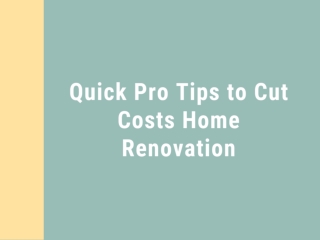 Quick Pro Tips to Cut Costs Home Renovation