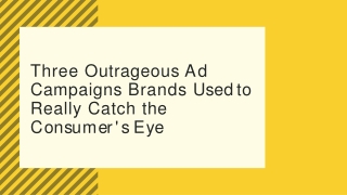 Three Outrageous Ad Campaigns Brands Used to Really Catch the Consumer’s Eye