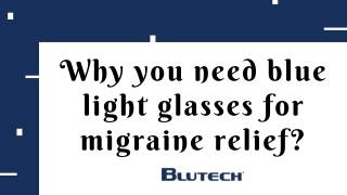 Why you need blue light glasses for migraine relief?