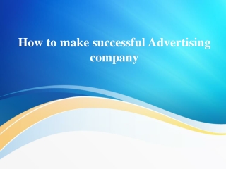 How to make successful Advertising company