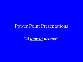 Power Point Presentations