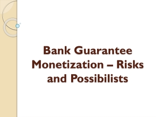 Bank Guarantee Monetization – Risks and Possibilists