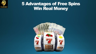 5 Advantages of Free Spins Win Real Money