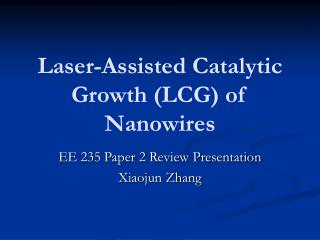 Laser-Assisted Catalytic Growth (LCG) of Nanowires