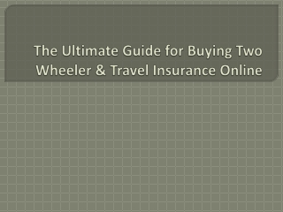 The Ultimate Guide for Buying Two Wheeler & Travel Insurance Online