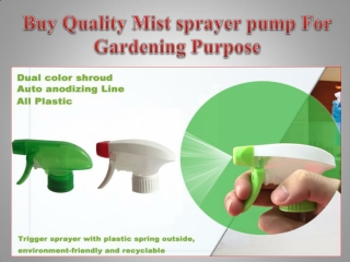 Buy Quality Mist sprayer pump For Gardening Purpose