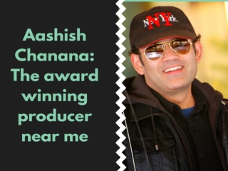 Meet the Aashish Chanana Best Director in Film Industry in your city