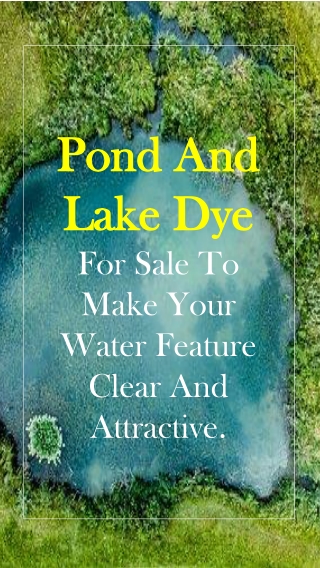 SmithCreek Pond Dye Products|Call Now: 5853227805