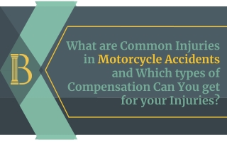 What are Common Injuries in Motorcycle Accidents and Which types of Compensation Can You get for your Injuries?