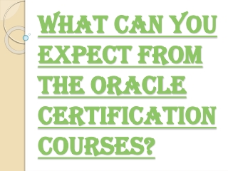 Things you Need to Know About Oracle Certification Courses