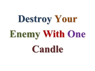 Destroy Your Enemy With One Candle-Method to cast this spell