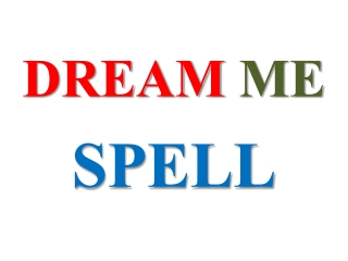 DREAM ME SPELL-Method to mcast tyhe spell