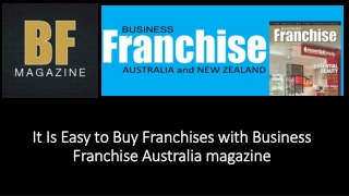 It Is Easy to Buy Franchises with Business Franchise Australia magazine