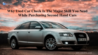 Why Used Car Check Is The Major Skill You Need While Purchasing Second Hand Cars?