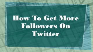 How To Get More Followers On Twitter