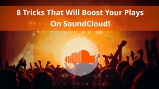 8 Tricks That Will Boost Your Plays on SoundCloud!