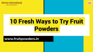 10 Fresh ways to try fruit powders